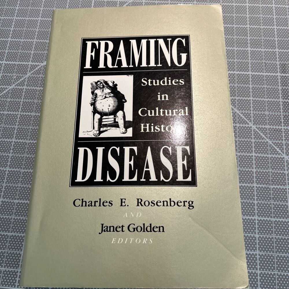 Framing Disease : Studies in Cultural History by Charles E. Rosenberg (1992,...